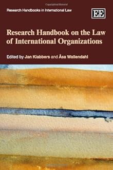 Reseach Handbook on the Law of International Organisations (Research Handbooks in International Law Series) Jan Klabbers and Asa Wallendahl