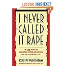 I Never Called It Rape: The Ms. Report on Recognizing, Fighting, and Surviving Date and Acquaintance Rape