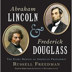 Abraham Lincoln and Frederick Douglass: The Story Behind an American Friendship