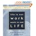 Life Is Not Work, Work Is Not Life: Simple Reminders for Finding Balance in a 24/7 World