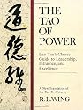The Tao of Power: Lao Tzu's Classic Guide to Leadership, Influence, and Excellence [A new translation of the Tao Te Ching]