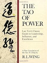 The Tao of Power: Lao Tzu's Classic Guide to Leadership, Influence, and Excellence [A new translation of the Tao Te Ching]