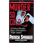 Murder So Cold: A Father's Deadly Rage, a Daughter's Tragic Legacy book cover