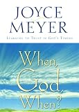 When, God, When?: Learning to Trust in Gods Timing