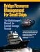 Bridge Resource Management for Small Ships: The Watchkeeper's Manual for Limited-Tonnage Vessels