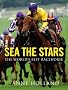 Sea The Stars: The World's Best Racehorse