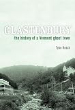 Glastenbury: The History of a Vermont Ghost Town