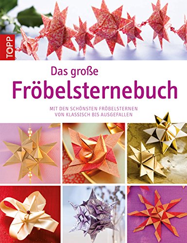 Das große Fröbelsternebuch: Mit den schönsten Fröbelsternen von klassisch bis ausgefallen (German Edition)
