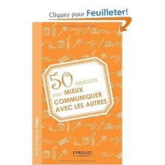 50 Exercices pour mieux communiquer avec les autres