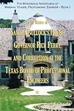 The Mysterious Adventures of  Marshal Yeager, Professional Engineer - Book 1: In the Matter of: Sandra Bullock's House, Governor Rick Perry, and Corruption at the Texas Board of Professional Engineers