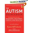 The Autism Sourcebook: Everything You Need to Know About Diagnosis, Treatment, Coping, and Healing by Karen Siff Exkorn