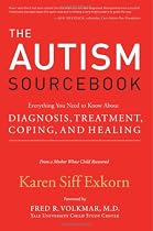 The Autism Sourcebook: Everything You Need to Know About Diagnosis, Treatment, Coping, and Healing