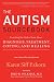 The Autism Sourcebook: Everything You Need to Know About Diagnosis, Treatment, Coping, and Healing