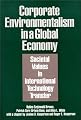 Corporate Environmentalism in a Global Economy: Societal Values in International Technology Transfer