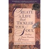 create a life that tickles your soul  finding peace passion  purpose tickle your soul series