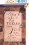 Create A Life That Tickles Your Soul : Finding Peace, Passion, & Purpose (Tickle Your Soul Series)