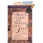 Create A Life That Tickles Your Soul : Finding Peace, Passion, & Purpose (Tickle Your Soul Series)