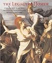 The Legacy of Homer: Four Centuries of Art from the Ecole Nationale Superieure Des Beaux-arts, Paris