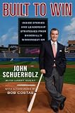 Built to Win: Inside Stories and Leadership Strategies from Baseball`s Winningest GM