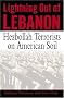 Lightning Out of Lebanon: Hezbollah Terrorists on American Soil Lightning Out of Lebanon: Hezbollah Terrorists on American Soil