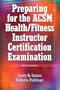 Preparing For the ACSM Hlth/Ftnss Instrctr Certification Exam-2nd