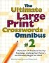 The Ultimate Large Print Crosswords Omnibus #2 (Ultimate Large Print Crossword Omnibus)