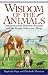 Wisdom of the Animals: Communication Between Animals and the People Who Love Them