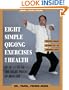 Eight Simple Qigong Exercises for Health: The Eight Pieces of Brocade