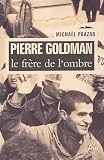 Pierre Goldman : Le fr�re de l'ombre