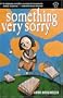 Something Very Sorry