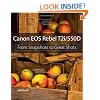 Canon EOS Rebel T2i / 550D: From Snapshots to Great Shots