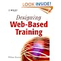 Designing Web-Based Training: How to Teach Anyone Anything Anywhere Anytime