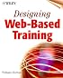 Designing Web-Based Training: How to Teach Anyone Anything Anywhere Anytime