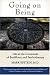 Going on Being: Life at the Crossroads of Buddhism and Psychotherapy
