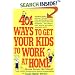 401 Ways to Get Your Kids to Work at Home: Household tested and proven effective! Techniques, tips, tricks, and strategies on how to get your kids to share ... become self-reliant, responsible adults