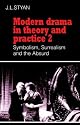 Modern Drama in Theory and Practice: Volume 2, Symbolism, Surrealism and the Absurd (Modern Drama in Theory & Practice)