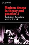 Modern Drama in Theory and Practice: Volume 2, Symbolism, Surrealism and the Absurd (Modern Drama in Theory & Practice)