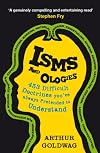 Isms and Ologies: 453 Difficult Doctrines You've Always Pretended to Understand