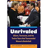 unrivaled uconn tennessee and the twelve years that transcended womens basketball