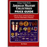 American Military Collectibles Price Guide by Manion's International Auction and Ron Manion