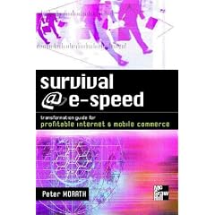 Survival @ e-speed: Transformation Guide for Profitable Internet & Mobile Business