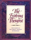 The Evolving Therapist: Ten Years of the Family Therapy Networker