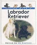 Living with a Labrador Retriever (Living with)