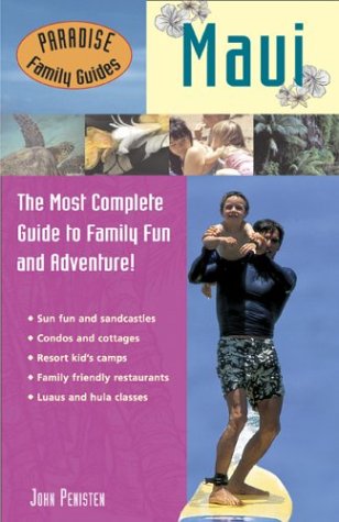 Paradise Family Guides Maui: The Most Complete Guide to Family Fun and Adventure!