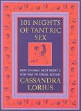 101 Nights of Tantric Sex: How to Make Each Night a New Way of Sexual Ecstasy