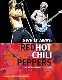 "Red Hot Chili Peppers" - Give it Away: The Stories Behind Every Song
