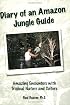 Diary of an Amazon Jungle Guide: Amazing Encounters with Tropical Nature and Culture