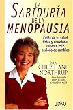 LA Sabiduria De LA Menopausia: Cuida De Tu Salud Fisica Y Emocional Durante Este Periodo De Cambios (Spanish Edition)