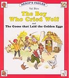The boy who cried wolf ; and The goose that laid the golden eggs