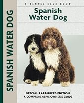 Spanish Water Dog: Special Rare-Breed Editiion: A Comprehensive Owner's Guide
